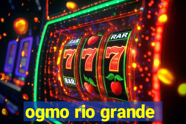 ogmo rio grande